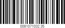 Código de barras (EAN, GTIN, SKU, ISBN): '0081071032.35'