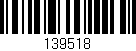 Código de barras (EAN, GTIN, SKU, ISBN): '139518'