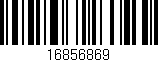 Código de barras (EAN, GTIN, SKU, ISBN): '16856869'