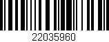 Código de barras (EAN, GTIN, SKU, ISBN): '22035960'