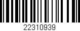 Código de barras (EAN, GTIN, SKU, ISBN): '22310939'