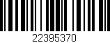 Código de barras (EAN, GTIN, SKU, ISBN): '22395370'