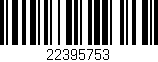 Código de barras (EAN, GTIN, SKU, ISBN): '22395753'
