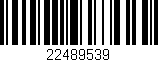 Código de barras (EAN, GTIN, SKU, ISBN): '22489539'