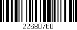 Código de barras (EAN, GTIN, SKU, ISBN): '22680760'