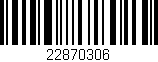 Código de barras (EAN, GTIN, SKU, ISBN): '22870306'