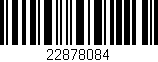 Código de barras (EAN, GTIN, SKU, ISBN): '22878084'