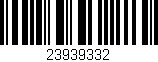 Código de barras (EAN, GTIN, SKU, ISBN): '23939332'