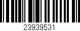 Código de barras (EAN, GTIN, SKU, ISBN): '23939531'