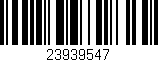 Código de barras (EAN, GTIN, SKU, ISBN): '23939547'