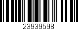 Código de barras (EAN, GTIN, SKU, ISBN): '23939598'
