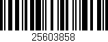 Código de barras (EAN, GTIN, SKU, ISBN): '25603858'