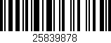 Código de barras (EAN, GTIN, SKU, ISBN): '25839878'