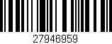 Código de barras (EAN, GTIN, SKU, ISBN): '27946959'