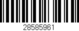 Código de barras (EAN, GTIN, SKU, ISBN): '28585961'