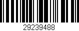 Código de barras (EAN, GTIN, SKU, ISBN): '29239488'