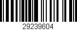 Código de barras (EAN, GTIN, SKU, ISBN): '29239604'