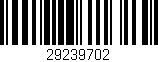 Código de barras (EAN, GTIN, SKU, ISBN): '29239702'