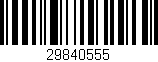 Código de barras (EAN, GTIN, SKU, ISBN): '29840555'