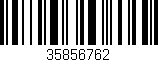 Código de barras (EAN, GTIN, SKU, ISBN): '35856762'