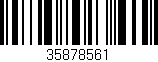Código de barras (EAN, GTIN, SKU, ISBN): '35878561'