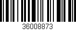 Código de barras (EAN, GTIN, SKU, ISBN): '36008873'