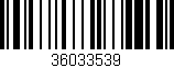 Código de barras (EAN, GTIN, SKU, ISBN): '36033539'