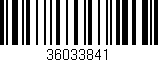 Código de barras (EAN, GTIN, SKU, ISBN): '36033841'