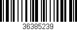 Código de barras (EAN, GTIN, SKU, ISBN): '36385239'