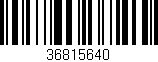 Código de barras (EAN, GTIN, SKU, ISBN): '36815640'