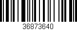 Código de barras (EAN, GTIN, SKU, ISBN): '36873640'