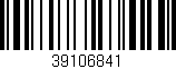 Código de barras (EAN, GTIN, SKU, ISBN): '39106841'