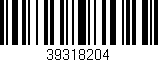 Código de barras (EAN, GTIN, SKU, ISBN): '39318204'