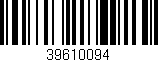 Código de barras (EAN, GTIN, SKU, ISBN): '39610094'