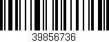 Código de barras (EAN, GTIN, SKU, ISBN): '39856736'