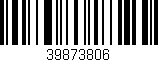 Código de barras (EAN, GTIN, SKU, ISBN): '39873806'