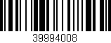 Código de barras (EAN, GTIN, SKU, ISBN): '39994008'