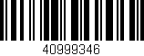 Código de barras (EAN, GTIN, SKU, ISBN): '40999346'