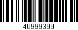Código de barras (EAN, GTIN, SKU, ISBN): '40999399'