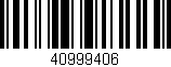 Código de barras (EAN, GTIN, SKU, ISBN): '40999406'