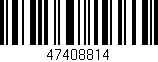 Código de barras (EAN, GTIN, SKU, ISBN): '47408814'