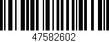 Código de barras (EAN, GTIN, SKU, ISBN): '47582602'
