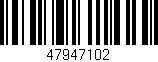 Código de barras (EAN, GTIN, SKU, ISBN): '47947102'
