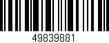 Código de barras (EAN, GTIN, SKU, ISBN): '49839881'