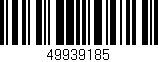 Código de barras (EAN, GTIN, SKU, ISBN): '49939185'