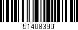 Código de barras (EAN, GTIN, SKU, ISBN): '51408390'