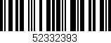 Código de barras (EAN, GTIN, SKU, ISBN): '52332393'