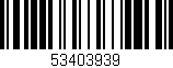 Código de barras (EAN, GTIN, SKU, ISBN): '53403939'
