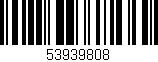 Código de barras (EAN, GTIN, SKU, ISBN): '53939808'