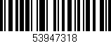 Código de barras (EAN, GTIN, SKU, ISBN): '53947318'